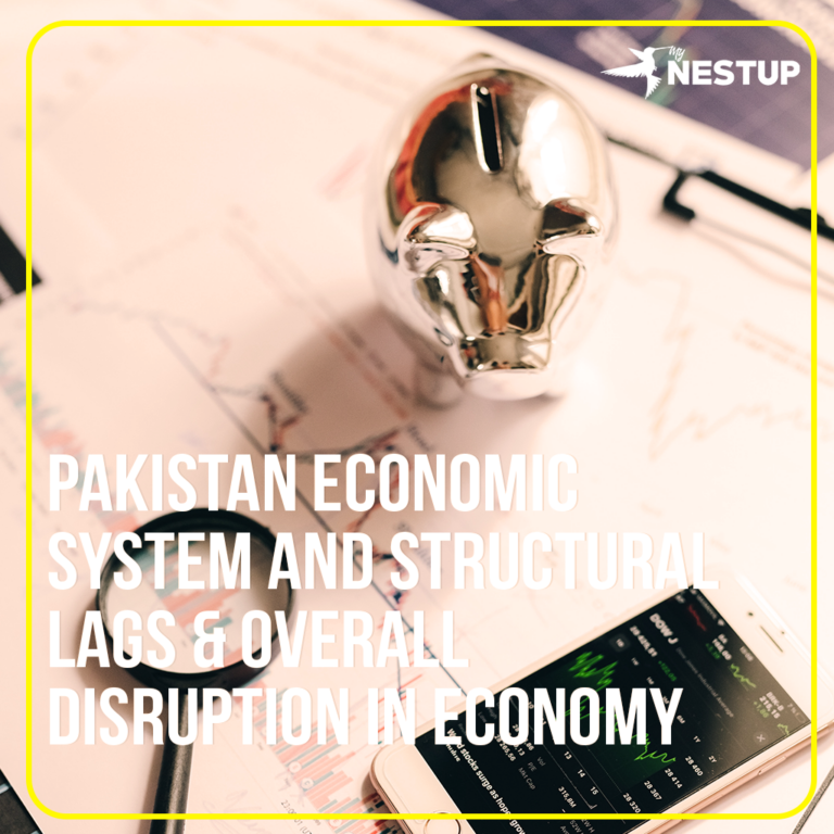 Pakistan Economic System and structural lags in overall Disruption in Economy