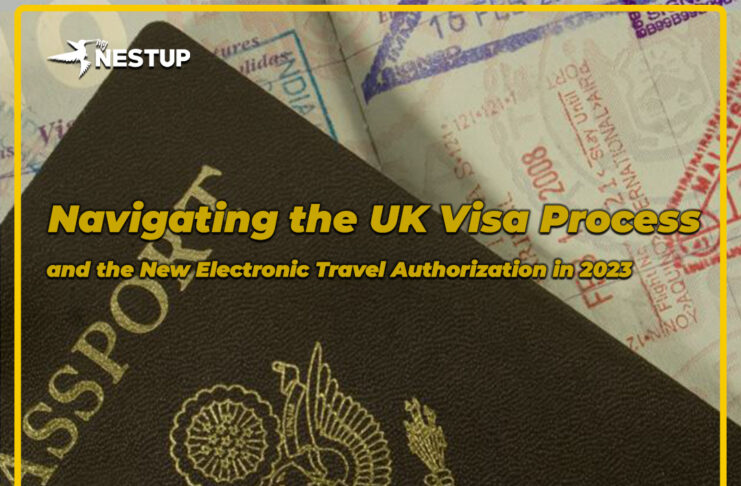 Navigating the UK Visa Process and the New Electronic Travel Authorization in 2023