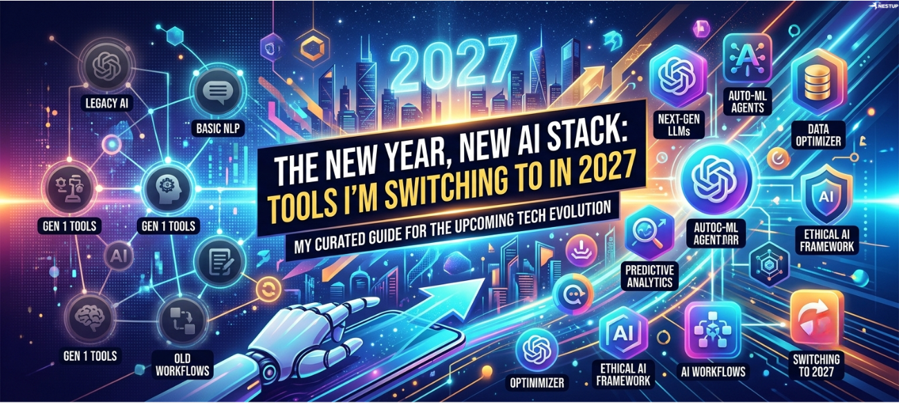 The New Year, New AI Stack: Tools I'm Switching to in 2027.
